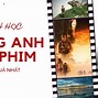 Cách Học Tiếng Anh Qua Xem Phim