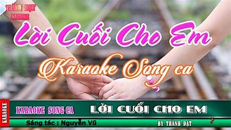 Lời Cuối Cho Em Karaoke Song Ca