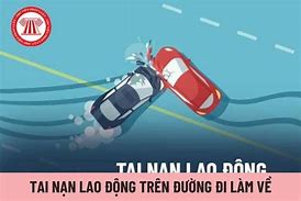 Tai Nạn Lao Động Trên Đường Đi Làm Về